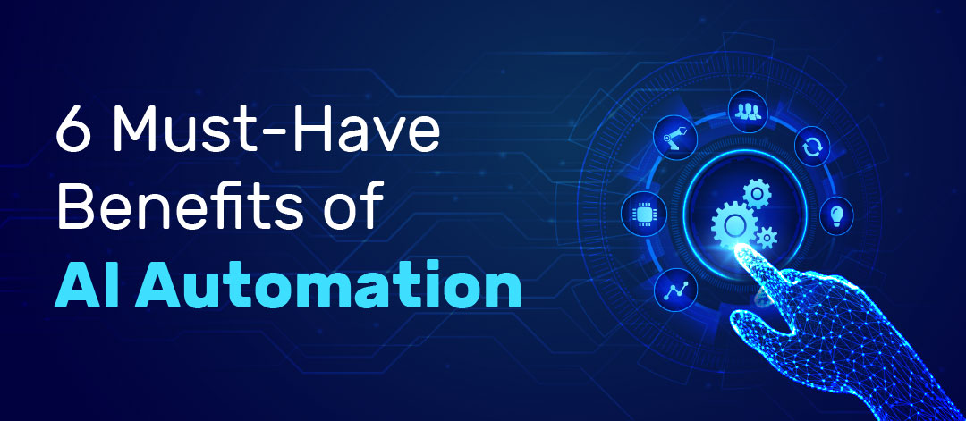6-Must-Have-Benefits-of-AI-Automation